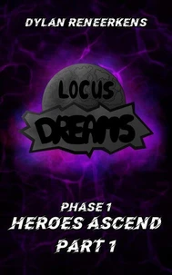 Locus Dreams: Heroes Ascend - Phase 1, Part 1