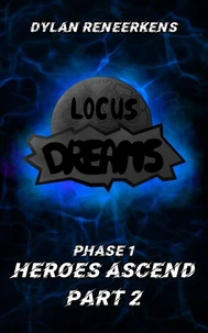 Locus Dreams: Heroes Ascend - Phase 1, Part 2