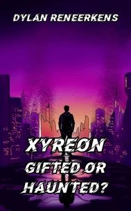 Xyreon: Gifted or Haunted?