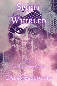  Dylan Saccoccio - Spirit Whirled: The Deaf Phoenicians.