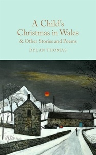 Dylan Thomas - A Child's Christmas in Wales &amp; Other Stories and Poems.