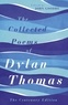 Dylan Thomas - The Collected Poems of Dylan Thomas - The Centenary Edition.