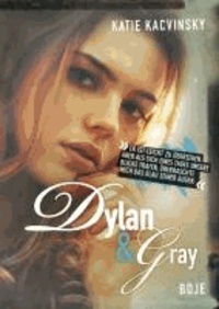 Dylan und Gray - Eine Liebesgeschichte in 26 Kapiteln.