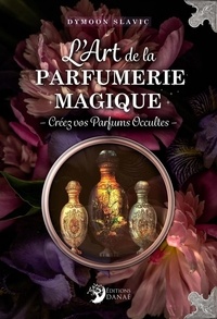 Dymoon Slavic - L'Art de la parfumerie magique - Créez vos Parfums Occultes.