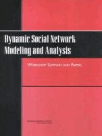 Dynamic Social Network Modeling and Analysis: Workshop Summary and Papers.