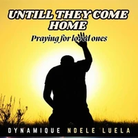 Untill They Come Home