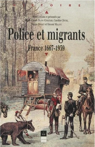 Police Et Migrants. France, 1667-1939