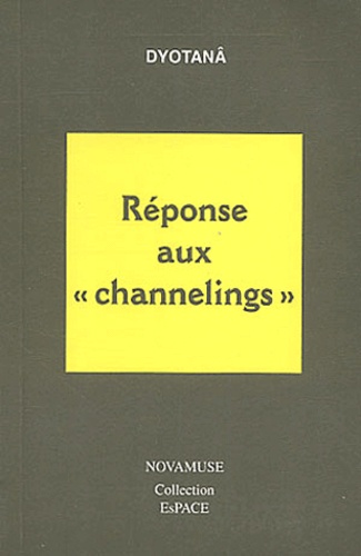  Dyotanâ - Réponse aux "channelings".