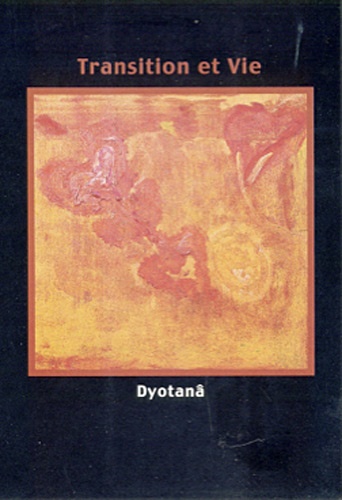  Dyotanâ - Transition et vie.