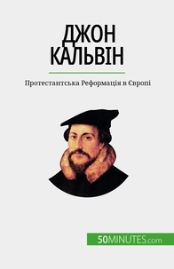 Yaroslav Melnik - Джон Кальвін - Протестантська Реформація в Європі.