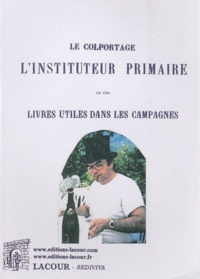 E.-A. de L'Etang - Le colportage, l'instituteur primaire et les livres utiles dans les campagnes.
