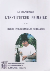 Le colportage, l'instituteur primaire et les livres utiles dans les campagnes