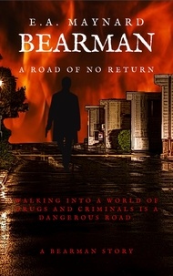  E.A. Maynard - Bearman: A Road of No Return - A BEARMAN STORY, #1.