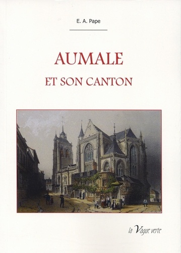 E.-a. Pape - Aumale et son canton.