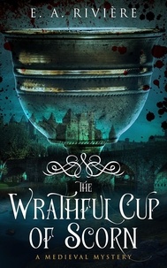  E. A. Rivière - The Wrathful Cup of Scorn - Carcassonne Mysteries, #2.