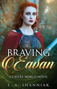 Forum de téléchargement de livres électroniques Braving Eavan  - A Castre World Novel, #5 par E.A. Shanniak iBook in French 9798223481874