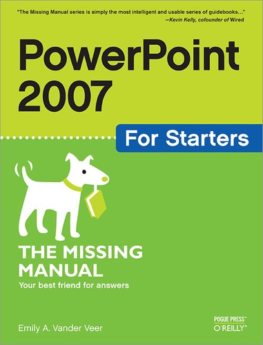 E. A. Vander Veer - PowerPoint 2007 for Starters: The Missing Manual - The Missing Manual.