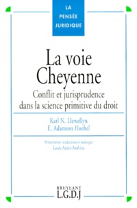 E Adamson Hoebel et Karl-N Llewellyn - La Voie Cheyenne. Conflit Et Jurisprudence Dans La Science Primitive Du Droit.