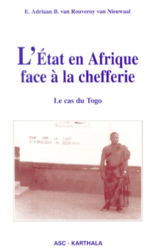 E-Adriaan-B Van Rouveroy Van Nieuwaal - L'Etat en Afrique face à la chefferie. - Le cas du Togo.