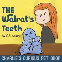  E. B. Adams - The Walrat's Teeth - Charlie's Curious Pet Shop, #3.