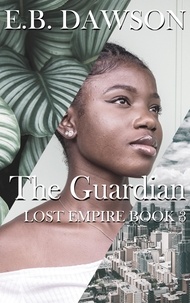  E.B. Dawson - The Guardian - Lost Empire, #3.