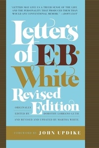 E. B White - Letters of E. B. White, Revised Edition.