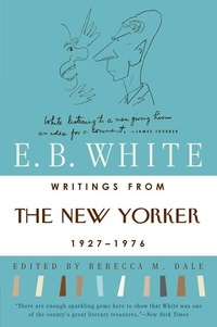 E. B White - Writings from The New Yorker 1927-1976.