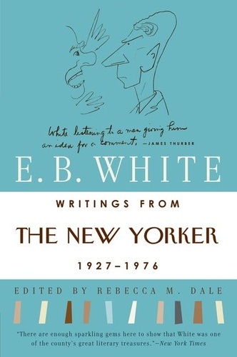 E. B White - Writings from The New Yorker 1927-1976.