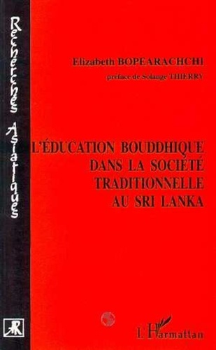E Bopearachchi - L'éducation bouddhique dans la société traditionnelle au Sri Lanka - Les formes de pensée et les formes de socialisation.