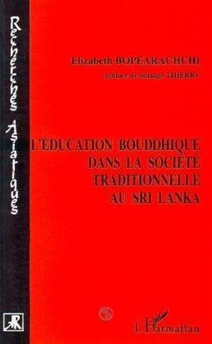 E Bopearachchi - L'éducation bouddhique dans la société traditionnelle au Sri Lanka - Les formes de pensée et les formes de socialisation.