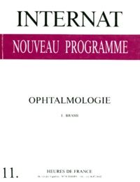 E Brami - Internat, nouveau programme Tome 11 - Ophtalmologie.