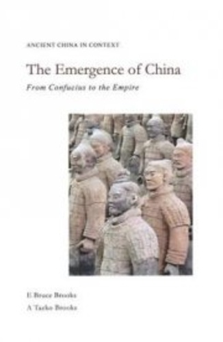 E Bruce Brooks et A Taeko Brooks - The Emergence of China - From Confucius to the Empire.