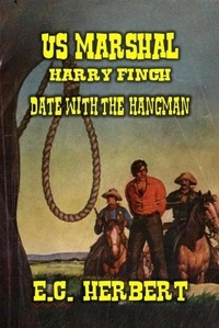  E.C. Herbert - U.S. Marshal Harry Finch - Date with the Hangman - U.S. Marshal Finch, #3.
