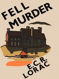 E. C. R. Lorac - Fell Murder.