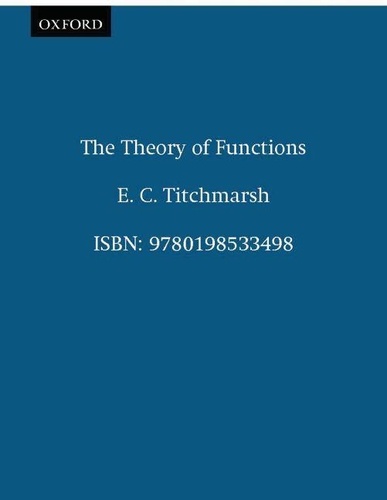 E-C Titchmarsh - Theory Of Functions.