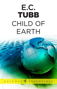 E.C. Tubb - Child of Earth - The Dumarest Saga Book 33.