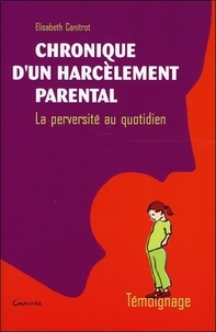 E Caritrot - Chronique d'un harcèlement parental - La perversité au quotidien.