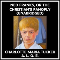 Ned Franks, Or The Christian's Panoply (Unabridged)