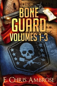  E. Chris Ambrose - Bone Guard Adventures, Books 1 - 3 - Bone Guard, #0.