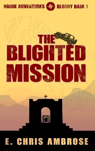  E. Chris Ambrose - The Blighted Mission - Rogue Adventures, #1.
