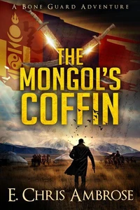 The Mongol’s Coffin: A Bone Guard Adventure