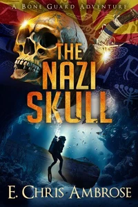 The Nazi Skull: A Bone Guard Adventure