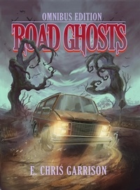  E. Chris Garrison - Road Ghosts Omnibus.