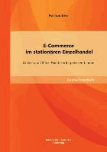 E-Commerce im stationären Einzelhandel: Online und Offline Handel erfolgreich verbinden.