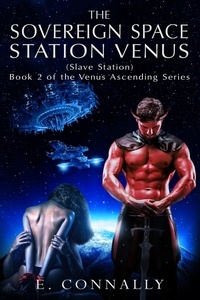  E. Connally - The Sovereign Space Station Venus - Slave Station - Space Slave, #2.