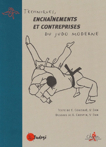 E Couzinié et E Crespin - Techniques, Enchainements Et Contreprises Du Judo Moderne.
