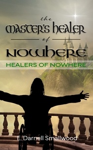 E. Darnell Smallwood - The Master's Healer of Nowhere - Healers of Nowhere, #1.