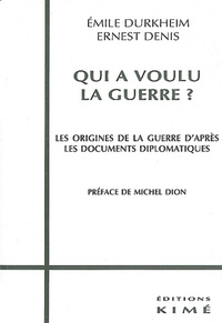 E Denis et Emile Durkheim - "Qui a voulu la guerre ?" - Les origines de la guerre d'après les documents diplomatiques.