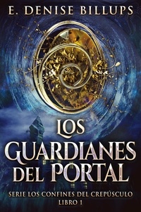  E. Denise Billups - Los Guardianes del Portal.