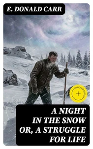 A Night in the Snow or, A Struggle for Life